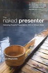 The Naked Presenter by Garr Reynolds The Naked Presenter by Garr Reynolds