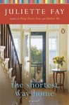 The Shortest Way Home by Juliette Fay The Shortest Way Home by Juliette Fay