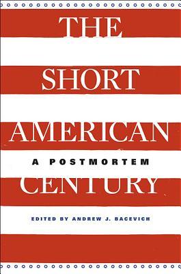 The Short American Century: A Postmortem