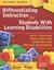 Differentiating Instruction for Students with Learning Disabilities: Best Teaching Practices for General and Special Educators
