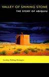 Valley of Shining Stone: The Story of Abiquiu Valley of Shining Stone: The Story of Abiquiu