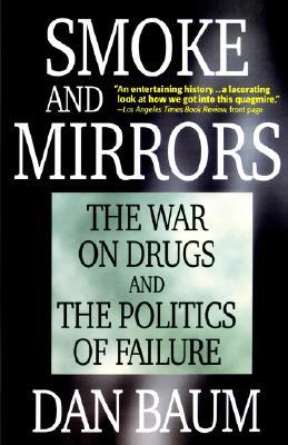 Smoke and Mirrors: The War on Drugs and the Politics of Failure