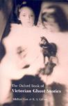 The Oxford Book of Victorian Ghost Stories by Michael Cox The Oxford Book of Victorian Ghost Stories by Michael Cox