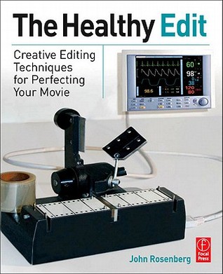 The Healthy Edit: Creative Techniques for Perfecting Your Movie