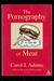 The Pornography of Meat (Hardcover)