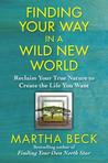 Finding Your Way in a Wild New World: Reclaim Your True Nature to Create the Life You Want Finding Your Way in a Wild New World: Reclaim Your True Nature to Create the Life You Want