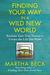 Finding Your Way in a Wild New World by Martha N. Beck Finding Your Way in a Wild New World by Martha N. Beck