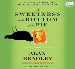 The Sweetness at the Bottom of the Pie by Alan Bradley The Sweetness at the Bottom of the Pie by Alan Bradley