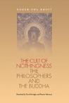 The Cult of Nothingness: The Philosophers and the Buddha The Cult of Nothingness: The Philosophers and the Buddha