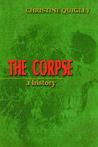 The Corpse: A History The Corpse: A History