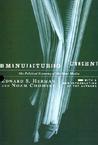 Manufacturing Consent: The Political Economy of the Mass Media Manufacturing Consent: The Political Economy of the Mass Media