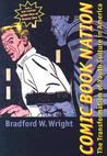 Comic Book Nation by Bradford W. Wright