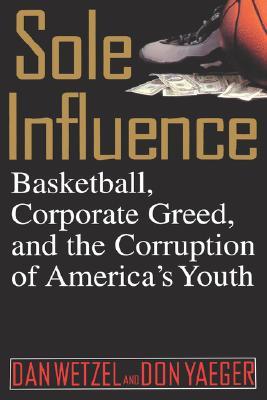 Sole Influence by Dan Wetzel
