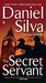 The Secret Servant (Gabriel Allon, #7)