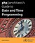 PHP/Architect's Guide to Date and Time Programming by Derick Rethans