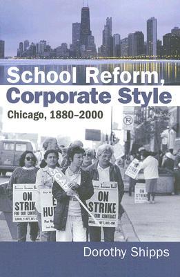 School Reform, Corporate Style: Chicago, 1880-2000