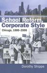 School Reform, Corporate Style: Chicago, 1880-2000
