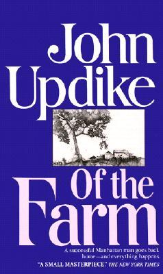 Of the Farm by John Updike Of the Farm by John Updike