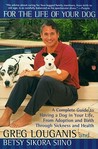 For The Life Of Your Dog: A Complete Guide to Having a Dog in Your Life