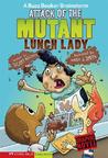 Attack of the Mutant Lunch Lady (A Buzz Beaker Brainstorm) (Graphic Sparks) Attack of the Mutant Lunch Lady (A Buzz Beaker Brainstorm) (Graphic Sparks)