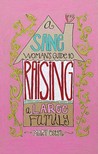 Sane Woman's Guide to Raising a Large Family, A