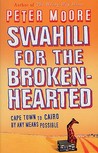 Swahili For The Broken-Hearted Swahili For The Broken-Hearted