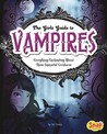 The Girl's Guide to Vampires: Everything Enchanting about These Immortal Creatures