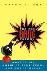 The Big Bang Theory: What It Is, Where It Came From, and Why It Works