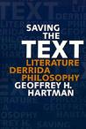 Saving the Text: Literature/Derrida/Philosophy Saving the Text: Literature/Derrida/Philosophy