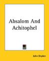 Absalom and Achitophel Absalom and Achitophel