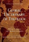 Global Dictionary of Theology: A Resource for the Worldwide Church Global Dictionary of Theology: A Resource for the Worldwide Church