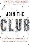 Join the Club: How Peer Pressure Can Transform the World Join the Club: How Peer Pressure Can Transform the World