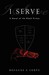 I Serve: A Novel of the Black Prince