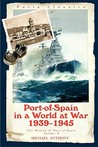 Port-Of-Spain in a World at War Port-Of-Spain in a World at War