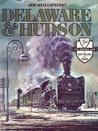 Delaware & Hudson: The History of an Important Railroad Whose Antecedent Was a Canal Network to Transport Coal Delaware & Hudson: The History of an Important Railroad Whose Antecedent Was a Canal Network to Transport Coal