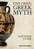 Exploring Greek Myth by Matthew Clark