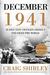 December 1941: The Month That Changed America And Saved The World