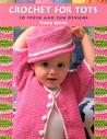 Crochet for Tots: 20 Fresh and Fun Designs