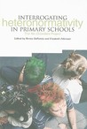 Interrogating Heteronormativity in Primary Schools: The Work of the No Outsiders Project Interrogating Heteronormativity in Primary Schools: The Work of the No Outsiders Project