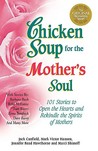 Chicken Soup for the Mother's Soul by Jack Canfield Chicken Soup for the Mother's Soul by Jack Canfield