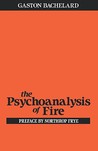 The Psychoanalysis of Fire The Psychoanalysis of Fire