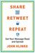 Share, Retweet, Repeat by John Hlinko Share, Retweet, Repeat by John Hlinko