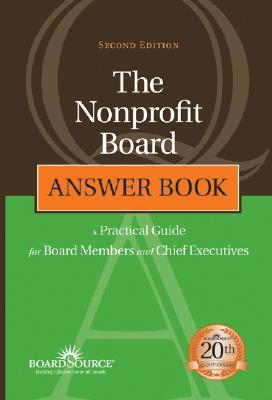 The Nonprofit Board Answer Book: A Practical Guide for Board Members and Chief Executives