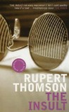 The Insult by Rupert Thomson The Insult by Rupert Thomson