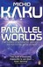 Parallel Worlds: The Science of Alternative Universes & Our Future in the Cosmos (Paperback)