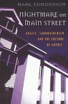 Nightmare on Main Street: Angels, Sadomasochism, and the Culture of Gothic Nightmare on Main Street: Angels, Sadomasochism, and the Culture of Gothic