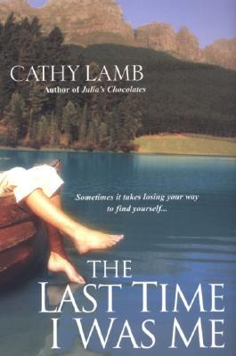 The Last Time I Was Me by Cathy Lamb The Last Time I Was Me by Cathy Lamb