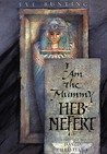 I Am the Mummy Heb-Nefert by Eve Bunting