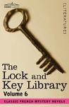 The Lock and Key Library, Vol. 6 - Classic French Mystery Novels