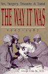 The Way It Was: Sex, Surgery, Treasure, and Travel, 1907-1987